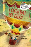 I cacciatori del cielo di Emma Carroll edito da Piemme