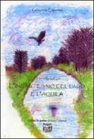 L' incantesimo del lago e l'aquila di Giovanna Esposito edito da Montedit