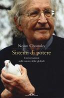 Sistemi di potere. Conversazioni sulle nuove sfide globali di Noam Chomsky, David Barsamian edito da Ponte alle Grazie