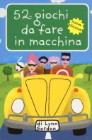 52 giochi da fare in macchina. Carte di Lynn Gordon edito da Magazzini Salani