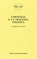Corneille e la tragedia politica di Georges Couton edito da Edizioni Scientifiche Italiane