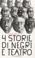 Quattro storie di negri e teatro di Gigi Dall'Aglio edito da Nuova Editrice Berti