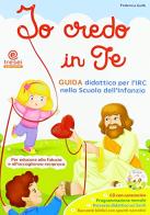 Io credo in te. Guida didattica per l'IRC. Con CD-Audio di Federica Goffi edito da Tresei Scuola