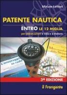 Patente nautica entro le 12 miglia per imbarcazioni a vela e a motore di Miriam Lettori edito da Edizioni Il Frangente