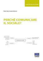 Perché comunicare il sociale? di Giulio Sensi, Andrea Volterrani edito da Maggioli Editore