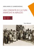 Una comunità di cultura arbreshe in Abruzzo di Anna Maria Di Giamberardino edito da Terzo Millennio