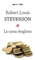 La cassa sbagliata di Robert Louis Stevenson edito da Edizioni Falsopiano
