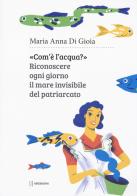 Com'è l'acqua? Riconoscere il mare invisibile di Maria Anna Di Gioia edito da Settenove