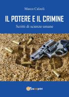 Il potere e il crimine. Scritti di scienze umane di Marco Calzoli edito da Youcanprint