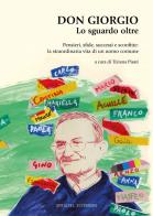 Don Giorgio. Lo sguardo oltre. Pensieri, sfide, successi e sconfitte: la straordinaria vita di un uomo comune edito da Officine Gutenberg