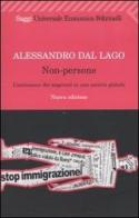 Non-persone. L'esclusione dei migranti in una società globale di Alessandro Dal Lago edito da Feltrinelli