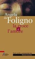 La croce e l'amore di Angela da Foligno edito da EMP