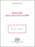 Ballate della raccolta Barbi di M. Elena Giusti edito da Forni