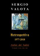 Retrospettiva 1977-2018 di Sergio Valota edito da Youcanprint