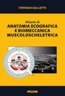 Atlante di anatomia ecografica e biomeccanica muscoloscheletrica di Stefano Galletti edito da Piccin-Nuova Libraria