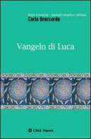 Vangelo di Luca di Carlo Broccardo edito da Città Nuova