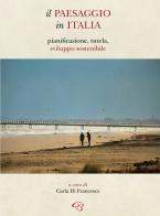 Il paesaggio in Italia. Pianificazione, tutela, sviluppo sostenibile edito da Ginevra Bentivoglio EditoriA