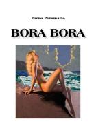 Bora Bora di Piero Piromallo edito da Youcanprint
