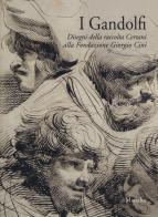 I Gandolfi. Disegni della raccolta Certani alla Fondazione Giorgio Cini. Ediz. a colori edito da Marsilio