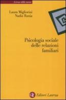 Psicologia sociale delle relazioni familiari di Laura Migliorini, Nadia Rania edito da Laterza