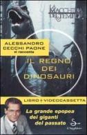 Il regno dei dinosauri di Alessandro Cecchi Paone edito da Il Saggiatore