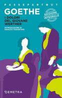 I dolori del giovane Werther. Ediz. integrale di Johann Wolfgang Goethe edito da Demetra