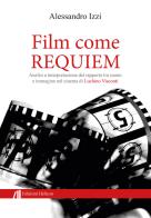 Film come Requiem. Analisi e interpretazione del rapporto tra suono e immagine nel cinema di Luchino Visconti di Alessandro Izzi edito da Helicon