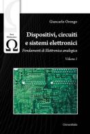 Dispositivi, circuiti e sistemi elettronici vol.1 di Giancarlo Orengo edito da Universitalia