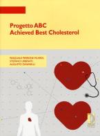 Progetto ABC Achieved Best Cholesterol di Pasquale Perrone Filardi, Stefano Urbinati, Augusto Zaninelli edito da Firenze University Press