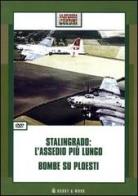 Stalingrado: l'assedio più lungo-Bombe su Ploesti. DVD edito da Hobby & Work Publishing
