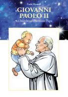 Giovanni Paolo II. Un bambino diventato papa di Carlo Dionedi edito da Nuova Editrice Berti