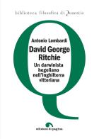 David George Ritchie. Un darwinista hegeliano nell'Inghilterra vittoriana di Antonio Lombardi edito da Edizioni di Pagina