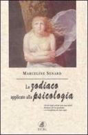Lo zodiaco applicato alla psicologia di Marceline Senard edito da ECIG