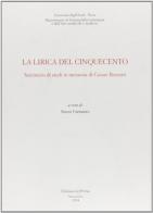 La lirica del Cinquecento. Seminario di studi in memoria di Cesare Bozzetti edito da Edizioni dell'Orso