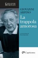 La trappola amorosa di Giovanni Arpino edito da Edizioni del Capricorno