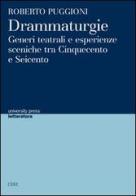 Drammaturgie. Generi teatrali e esperienze sceniche tra Cinquecento e Seicento di Roberto Puggioni edito da CUEC Editrice