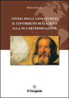 Storia della longitudine. Il contributo di Galileo alla sua determinazione di Michele Bianchi edito da Edizioni Il Frangente