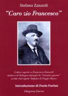 «Caro zio Francesco». Lettere aperte a Francesco Zanardi sindaco di Bologna durante «Grande Guerra» scritte dal nipote Stefano di Poggio Rusco di Stefano Zanardi edito da Parva