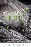 Prisoners of hope. Finding refuge, restoration, and destiny in the heart of god di Lennè Hunt edito da Destiny Image Europe