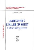 Jankélévitch e il dialogo con Debussy. Il mistero dell'apparenza di Alessandra Mazza edito da Artemide (Scafati)