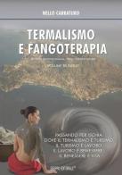 Termalismo e fangoterapia. Ediz. italiana e inglese di Nello Carraturo edito da G.MA. Servizi Editoriali