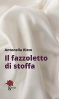 Il fazzoletto di stoffa di Antonella Rizzo edito da Kinetès