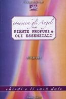 Conoscere gli angeli con piante, profumi e oli essenziali di Mitzrael edito da Edizioni & Comunicazione