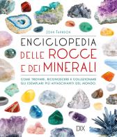 Enciclopedia delle rocce e dei minerali. Come trovare, riconoscere e collezionare gli esemplari più affascinanti al mondo di John Farndon edito da Dix