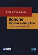 Banche. Riforma e disciplina. Con appendice legislativa di Enrico Sirotti Gaudenzi edito da Primiceri Editore