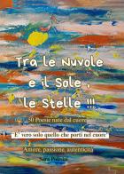 Tra le nuvole e il sole, le stelle!!! 50 poesie nate dal cuore di Sara Polesini edito da Passione Scrittore selfpublishing