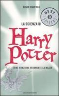 La scienza di Harry Potter. Come funziona veramente la magia di Roger Highfield edito da Mondadori
