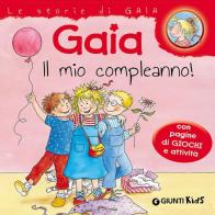 Gaia il mio compleanno! Con pagine di giochi e attività di Liane Schneider edito da Giunti Kids