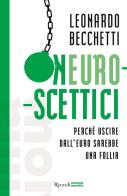 Neuroscettici. Perché uscire dall'euro sarebbe una follia di Leonardo Becchetti edito da Rizzoli