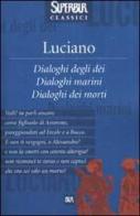 Dialoghi degli dei. Dialoghi marini. Dialoghi dei morti di Luciano di Samosata edito da Rizzoli
